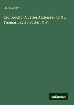 Cover Reciprocity: A Letter Addressed to Mr. Thomas Bayley Potter, M.P.