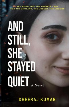 And Still, She Stayed Quiet - Kumar, Dheeraj