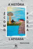A História É Como Pedra Lapidada