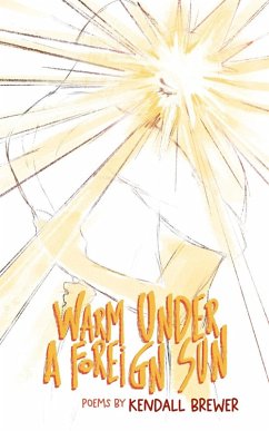 Warm Under A Foreign Sun - Brewer, Kendall