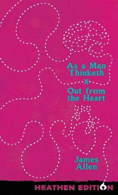 As a Man Thinketh X Out from the Heart (Heathen Edition) - Allen, James