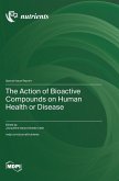 The Action of Bioactive Compounds on Human Health or Disease The Action of Bioactive Compounds on Human Health or Disease