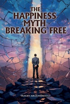 Cover The Happiness Myth Breaking Free