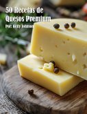50 Recetas de Quesos Premium