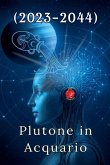 Plutone in Acquario (2023-2044) Plutone in Acquario (2023-2044)