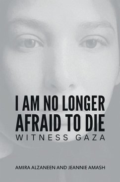 I Am No Longer Afraid to Die - Alzaneen, Amira; Amash, Jeannie