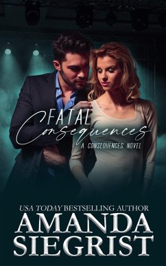 Fatal Consequences - Siegrist, Amanda