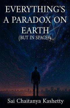 EVERYTHING'S A PARADOX ON EARTH (BUT IN SPACE?) - Kashetty, Sai Chaitanya