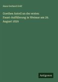 Goethes Anteil an der ersten Faust-Aufführung in Weimar am 29. August 1829