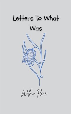 Letters To What Was - Rena, Willow