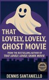 That Lovely, Lovely, Ghost Movie