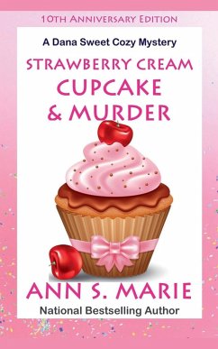 10th Anniversary Edition - Strawberry Cream Cupcake & Murder (A Dana Sweet Cozy Mystery) - Marie, Ann S.