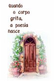 Quando O Corpo Grita, A Poesia Nasce