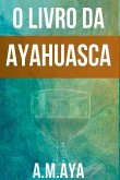 O Livro Da Ayahuasca