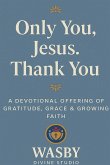 Only You, Jesus - Thank You
