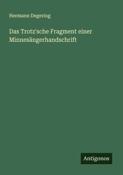 Das Trotz'sche Fragment einer Minnesängerhandschrift - Degering, Hermann
