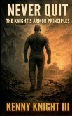 Never Quit (The Knight's Armor Principles)
