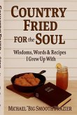 Country Fried For The Soul Country Fried For The Soul
