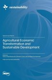 Agricultural Economic Transformation and Sustainable Development Agricultural Economic Transformation and Sustainable Development