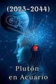 Plutón en Acuario (2023-2044) Plutón en Acuario (2023-2044)