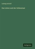 Das Leben und der Zellenstaat Das Leben und der Zellenstaat