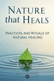Nature that Heals - Practices and Rituals of Natural Healing