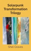 Solarpunk Transformation Trilogy Solarpunk Transformation Trilogy