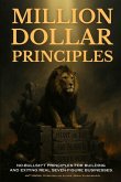 Million Dollar Principles - No Bullsh*t Principles for Building and Exiting Real Seven-Figure Businesses Million Dollar Principles - No Bullsh*t Principles for Building and Exiting Real Seven-Figure Businesses