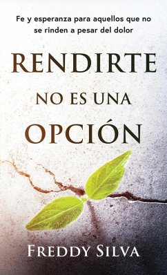 RENDIRTE NO ES UNA OPCIÓN - Silva, Freddy