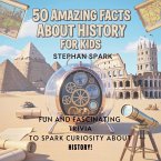 50 Amazing Facts About History for Kids 50 Amazing Facts About History for Kids