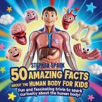 50 Amazing Facts About Human Body for Kids 50 Amazing Facts About Human Body for Kids