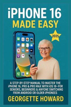 iPhone 16 Made Easy - Howard, Georgette