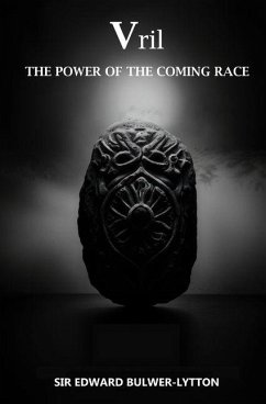Vril, The Power of the Coming Race - Bulwer-Lytton, Edward Vril, The Power of the Coming Race - Bulwer-Lytton, Edward