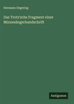 Das Trotz'sche Fragment einer Minnesängerhandschrift - Degering, Hermann
