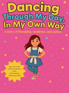 Dancing Through My Day, In My Own Way - Smith, Laura Kate; Smith, Katharine