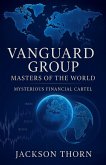 Vanguard Group Mysterious Financial Cartel