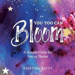 You Too Can Bloom - Batty, Kristina You Too Can Bloom - Batty, Kristina