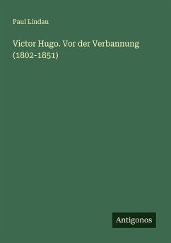 Cover Victor Hugo. Vor der Verbannung (1802-1851)