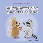 Prickly Porcupine Listens To His Feelings Prickly Porcupine Listens To His Feelings