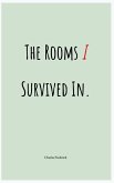The Rooms I Survived In.