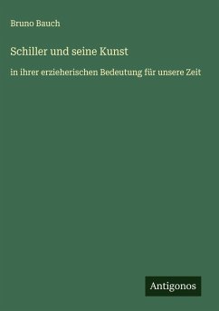 Schiller und seine Kunst - Bauch, Bruno Schiller und seine Kunst - Bauch, Bruno