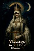 Moonlight Sword Fatal Element Moonlight Sword Fatal Element