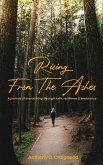 Rising from ashes A journey of overcoming through faith, resilience, and endurance Rising from ashes A journey of overcoming through faith, resilience, and endurance
