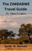 The Zimbabwe Travel Guide: 70+ Places to Explore (eBook, ePUB)