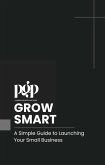 Grow Smart - A Simple Guide to Launching Your Small Business (eBook, ePUB)