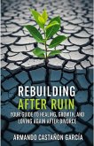 Rebuilding After Ruin: Your Guide to Healing, Growth, and Loving Again After Divorce (eBook, ePUB)