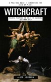 Witchcraft: A Practical Guide to Discovering the Magic of Plants (Magickal Practices and Spells for Awakening Your Inner Witch) (eBook, ePUB) Witchcraft: A Practical Guide to Discovering the Magic of Plants (Magickal Practices and Spells for Awakening Your Inner Witch) (eBook, ePUB)