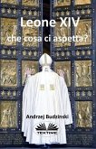 Leone XIV Che Cosa Ci Aspetta? (eBook, ePUB) Leone XIV Che Cosa Ci Aspetta? (eBook, ePUB)