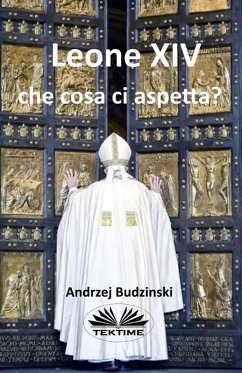 Leone XIV Che Cosa Ci Aspetta? (eBook, ePUB) - Budzinski, Andrzej