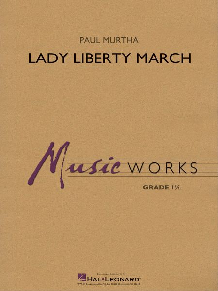 Paul Murtha, Lady Liberty March Concert Band Partitur + Stimmen Paul Murtha, Lady Liberty March Concert Band Partitur + Stimmen